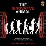 The Innovative Animal, Nizar M. Benazzouz PhD