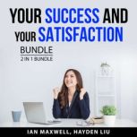 Your Success and Your Satisfaction Bundle, 2 in 1 Bundle, Ian Maxwell
