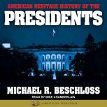 American Heritage History of the Presidents, Michael R. Beschloss