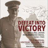 Defeat Into Victory, FieldMarshal Viscount William Slim