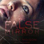 The False Mirror, Dana V. Moison