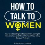 How to Talk to Women, Damian Fleming
