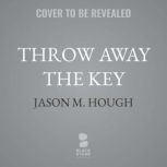 Throw Away the Key, Jason M. Hough