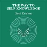 The Way to SelfKnowledge, Gopi Krishna