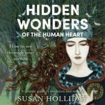 Hidden Wonders of the Human Heart, Susan Holliday