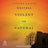 Whether Violent or Natural, Natasha Calder