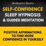 SelfConfidence Sleep Hypnosis  Guid..., Meditative Hearts