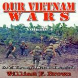 Our Vietnam Wars, Volume 4, William F. Brown