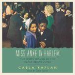 Miss Anne in Harlem The White Women of the Black Renaissance, Carla Kaplan
