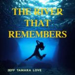 The River That Remembers, Jeff Tamara Love