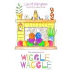 The Adventures of Wiggle and Waggle, Lisa M Billingham