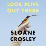 Look Alive Out There Essays, Sloane Crosley