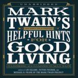 Mark Twains Helpful Hints for Good Living A Handbook for the Damned Human Race, Edited by Lin Salamo, Victor Fischer, and Michael B. Frank of the Mark Twain Project