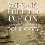 The Wrong Hill to Die On, Donis Casey