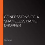 Confessions of a Shameless NameDropp..., Carl Amari