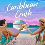 Caribbean Crush, R.S. Grey