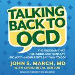 Talking Back to OCD The Program That Helps Kids and Teens Say "No Way" -- and Parents Say "Way to Go", MD March