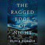 The Ragged Edge of Night, Olivia Hawker