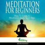 Meditation For Beginners  - How To Create A Mindfulness Habit In 21 Days Guided Meditation For A 21 Day Transformation - Create The Habit Of Mindful Meditation, Stress Management, Relaxation And More Focus Now!, simply healthy
