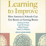 Learning to Improve How America’s Schools Can Get Better at Getting Better, Anthony S. Bryk