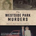 The Westside Park Murders Muncie's Most Notorious Cold Case, Keith Roysdon