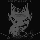 Bedlam, Bobby Spears Jr