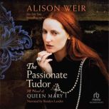 The Passionate Tudor, Alison Weir