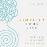 Simplify Your Life, Mary Conroy