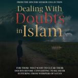 Dealing With Doubts in Islam, The Sincere Seeker Collection