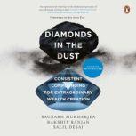 Diamonds in the Dust Consistent Compounding for Extraordinary Wealth Creation, Saurabh Mukherjea