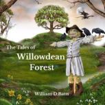 The Tales of Willowdean Forest, William D Batts