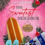 The Sweetest Neighbor, Laura Ann