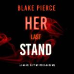 Her Last Stand A Rachel Gift FBI Sus..., Blake Pierce