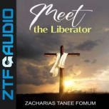 Meet The Liberator, Zacharias Tanee Fomum