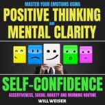 Master Your Emotions Using Positive T..., Will Weiser