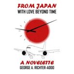 From Japan With Love Beyond Time, George Richter Addo