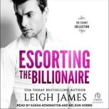 Escorting the Billionaire, Leigh James