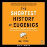 The Shortest History of Eugenics, Erik L. Peterson