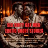 SEX Dirty Gay Men Erotic Short Storie..., Oscar Baldwin