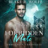 Olivers Forbidden Mate, Blake R. Wolfe