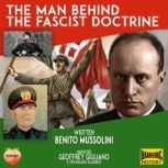 The Man Behind The Fascist Doctrine, Benito Mussolini