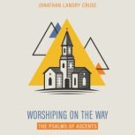 Worshiping on the Way, Jonathan Landry Cruse