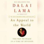 An Appeal to the World The Way to Peace in a Time of Division, Dalai Lama