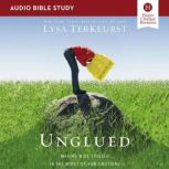 Unglued: Audio Bible Studies Making Wise Choices in the Midst of Raw Emotions, Lysa TerKeurst