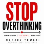 Stop Overthinking for High Achievers, Manjul Tewari