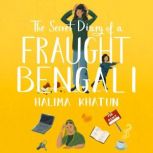 The Secret Diary of a Fraught Bengali..., Halima Khatun