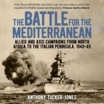 The Battle for the Mediterranean, Anthony TuckerJones