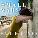 Small Wars, Sadie Jones