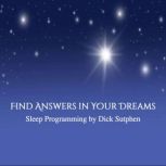 Find Answers in Your Dreams Sleep Pro..., Dick Sutphen