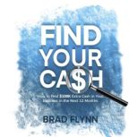 Find Your Cash, Brad Flynn